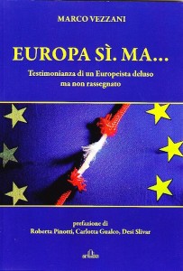 Europa-sì.-Ma.-Testimonianza-di-un-Europeista-deluso-ma-non-rassegnato.